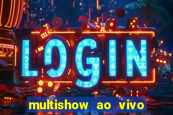 multishow ao vivo gratis online